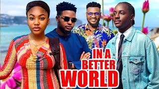 IN A BETTER WORLD NEW TRENDING MOVIE  CHIZZY ALICHIANGEL UNIGWEONNY MICHAEL LATEST NOLLY MOVIE [upl. by Vanzant]