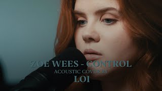 Zoe Wees  Control Cover by Loi [upl. by Sahcnip740]