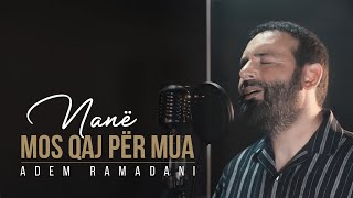 Adem Ramadani  Nanë mos qaj për mua [upl. by Keefe600]