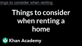 Things to consider when renting a home  Housing  Financial Literacy  Khan Academy [upl. by Twyla]