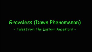 Graveless Dawn Phenomenon  Tales From The Eastern Ancestors [upl. by Maxi]