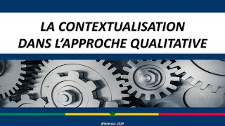 Lenquête de terrain  La contextualisation dans lapproche qualitative [upl. by Hareehat]