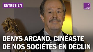 Denys Arcand  quotQuand quelque chose mobsède jen fais un film cest une thérapiequot [upl. by Digdirb]