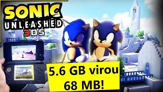 O Port Impossível de Sonic Unleashed HD de 68 MB pro Nintendo 3DS era 56GBShadow Generations amp3 [upl. by Mehetabel]