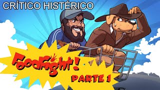 FoodFight Parte 01  Crítico Histérico [upl. by Landri]