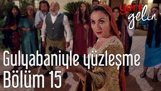 Yeni Gelin 15 Bölüm  Gulyabaniyle Yüzleşme [upl. by Ednew]