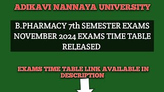 ADIKAVI NANNAYA UNIVERSITY BPHARMACY SEVENTH SEMESTER EXAMS NOVEMBER 2024 EXAMS TIME TABLE RELEASED [upl. by Irovi]