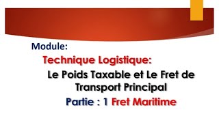 technique Logistique  le Poids Taxable et Fret maritime [upl. by Ayna]