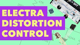 EPISODE 6 Adding A Distortion Control To The Electra Distortion  SHORT CIRCUIT [upl. by Terrel]