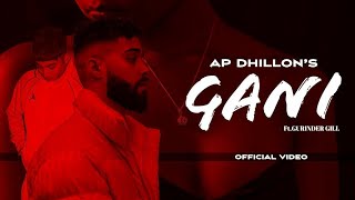 AP Dhillon  Gani Official Video Chad Gussa Hun Jaan De  Gurinder Gill  New Punjabi Song  Gussa [upl. by Heyer]