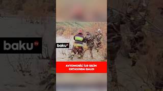 Şabranda dəhşətə gətirən anlar  Sel maşını apardı sürücü isə [upl. by Vine]