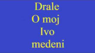 DraleO moj Ivo medeni [upl. by Nnoj]