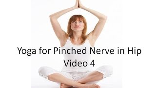 Pinched Nerve in Hip Yoga Exercises Video 4 [upl. by Luapleahcim783]