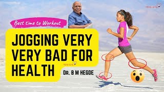 Jogging Very Very Bad for Health the Best time to Workout  Dr B M Hegde [upl. by Eichman7]