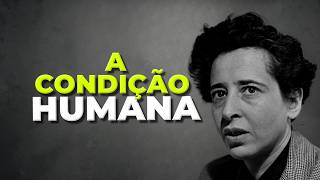 A CONDIÇÃO HUMANA  HANNAH ARENDT [upl. by Ponzo793]