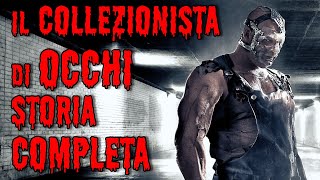 IL COLLEZIONISTA di OCCHI  Riassunto COMPLETO dei FILM [upl. by Kuehnel]