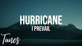 I Prevail  Hurricane Lyrics  Tunes [upl. by Orimisac873]