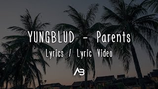 YUNGBLUD  Parents Lyrics  Lyric Video [upl. by Noemys]