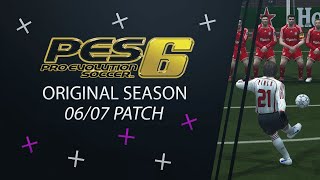 PES 6 Original Season 0607 Patch The Definitive PES 6 Experience [upl. by Axia439]