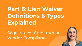 Sage Intacct Construction Vendor Compliance Part 6 Lien Waiver Definitions amp Types Explained [upl. by Tenaej]