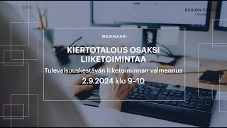 Webinaari 392024 Kiertotalous osaksi liiketoimintaa [upl. by Bowerman326]