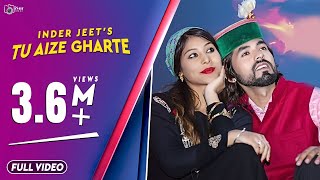 Latest Himachali Duet Love Song 2017  Tu Aize Gharte  Official Video  Inder Jeet  iSur Studios [upl. by Betsy75]