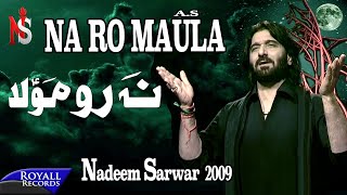 Nadeem Sarwar  Na Ro Maula  2009 [upl. by Alleoj]