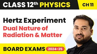 Hertz Experiment  Dual Nature of Radiation amp Matter  Class 12 Physics Chapter 11  CBSEJEENEET [upl. by Dusen187]