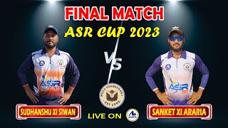 ASR CUP 2023 FORBESGANJ BIHAR DAY11 FINAL SUDHANSHU XI SIWAN vs SANKET XI ARARIA [upl. by Odranreb]