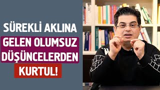 Sürekli Aklına Gelen Olumsuz Düşüncelerden Kurtul [upl. by Nobile548]