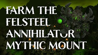 Farm The Felsteel Annihilator And Get Your Mount [upl. by Holub]