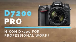 Can I Use a Nikon D7200 for PROFESSIONAL Photography Work [upl. by Kavita404]