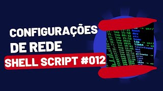 Shell Script Linux 012  Configurações de Rede shell rockylinux shellscripting [upl. by Penhall]