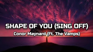 Conor Maynard Ft The Vamps  Shape Of You Sing Off Lyrics [upl. by Ytsur]