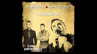 Loco Paranoico Silvestre Dangond Feat Alkilados  Audio [upl. by Derraj]