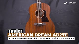 Taylor American Dream AD27E Mahogany Acoustic Electric  Natural [upl. by Korb]