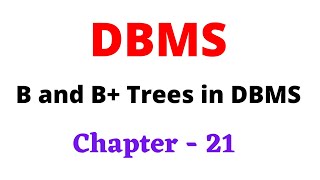 DBMS Chapter 21  B and B Trees in DBMS  B Tree  B Tree Traversal Insertion and Deletion [upl. by Scully86]