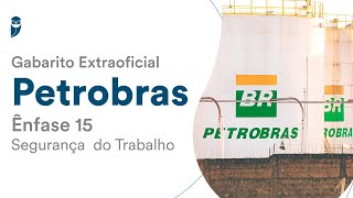 Gabarito Extraoficial Petrobras  Ênfase 15  Segurança do Trabalho [upl. by Ahcila]