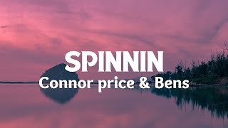 Spinnin  Connor Price amp Bens Lyrics [upl. by Eednam88]