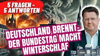 Deutschland brennt  der Bundestag macht Winterschlaf 5 Fragen  5 Antworten [upl. by Lusa]