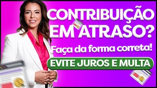 CONTRIBUIÇÃO EM ATRASO POSSO FAZER FAÇA DA FORMA CORRETA  EVITE JUROS E MULTA [upl. by Acimad]