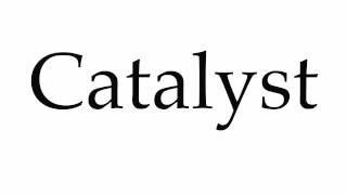 How to Pronounce Catalyst [upl. by Ettenhoj]