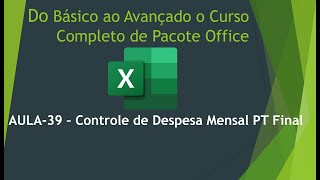 Do Básico ao Avançado o Curso Completo de Pacote Office AULA39  Controle de despesa Mensal Final [upl. by Gerardo]