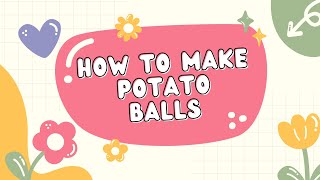 HOW TO MAKE POTATO BALLS [upl. by Llenet725]