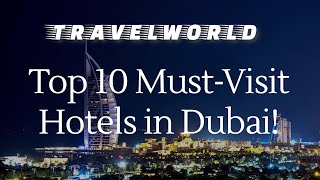 Top 10 Must Visit Hotels in Dubai [upl. by Soraya]