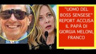 quotUOMO DEL BOSS SENSESEquot REPORT ACCUSA IL PAPÀ DI GIORGIA MELONI FRANCO MELONI MA CÈ UN [upl. by Nylleoj456]