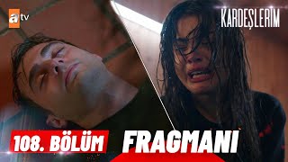 Kardeşlerim 108 Bölüm Fragmanı  quotÖmer kalk lütfenquot atvturkiye [upl. by Kegan]