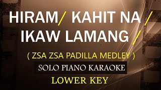 HIRAM  KAHIT NA  IKAW LAMANG  LOWER KEY   ZSAZSA PADILLA MEDLEY [upl. by Hardej464]