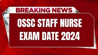 OSSC STAFF NURSE EXAM DATE 2024  CHECK EXAM DATE [upl. by Margaretha590]