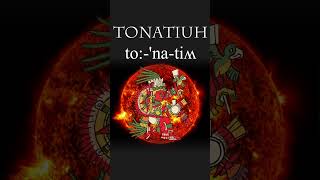 Nahuatl Word of the Week 73 TONATIUH Sun 🌞 [upl. by Greiner]